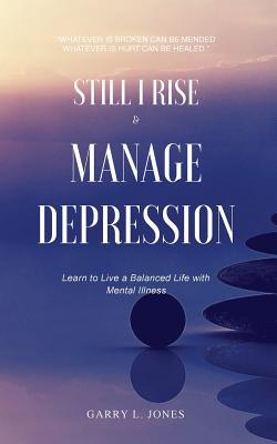 Still I Rise & Manage Depression: Learn to Live A Balanced Life With Mental Illness Subscription