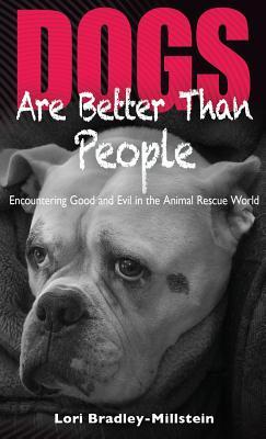 Dogs Are Better Than People: Encountering Good and Evil in the Animal Rescue World Subscription