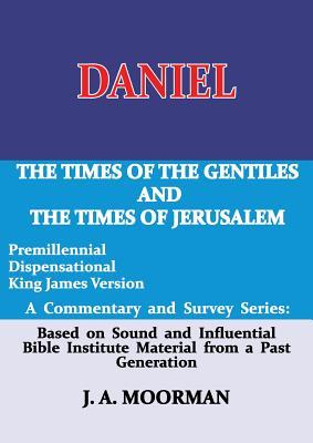 Daniel, A Commentary and Survey Series: The Times of the Gentiles and the Times of Jerusalem