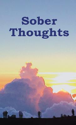 Sober Thoughts: A Daily Reader for Those that Suffer from the Disease of Addiction.