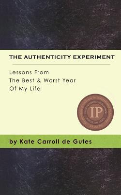 The Authenticity Experiment: Lessons From The Best & Worst Year Of My Life