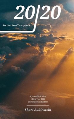 20/20 - We Can See Clearly Now: A Journalistic View of the Year 2020 in Northern California Subscription