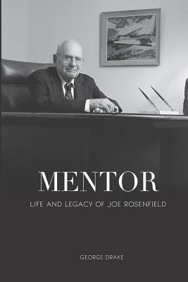 Mentor: Life and Legacy of Joe Rosenfield