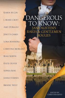 Dangerous to Know: Jane Austen's Rakes & Gentlemen Rogues