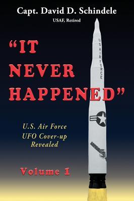 It Never Happened, Volume 1: U.S. Air Force UFO Cover-up Revealed