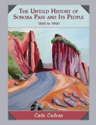 The Untold History of Sonora Pass and Its People: 1860-1960