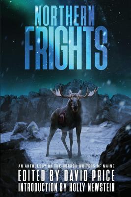 Northern Frights: An Anthology by The Horror Writers of Maine