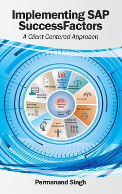 Implementing SAP SuccessFactors: A Client Centered Approach