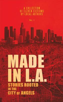 Made in L.A. Vol. 1: Stories Rooted in the City of Angels