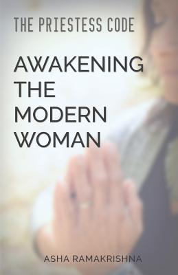 The Priestess Code: Awakening the Modern Woman: