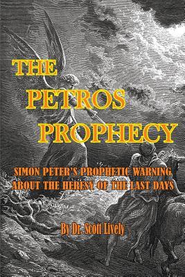 The Petros Prophecy: Simon Peter's Prophetic Warning About the Heresy of the Last Days