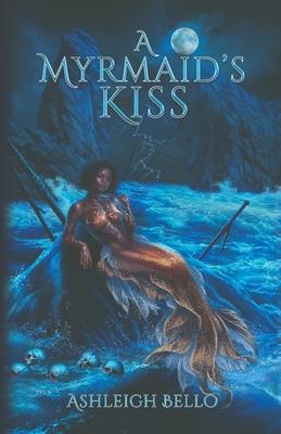 A Myrmaid's Kiss: A Dark, Smutty, and Twisted Tale of Forbidden Love