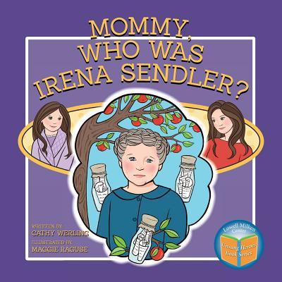 Mommy, Who Was Irena Sendler?