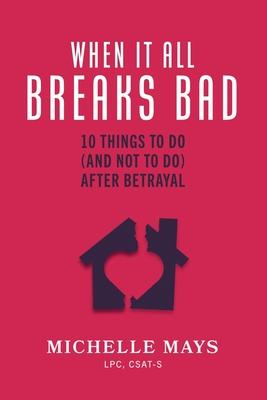 When It All Breaks Bad: 10 Things To Do (And Not Do) After Betrayal Subscription
