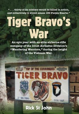 Tiger Bravo's War: An epic year with an elite airborne rifle company in the 101st Airborne Division's "Wandering Warriors," at the height