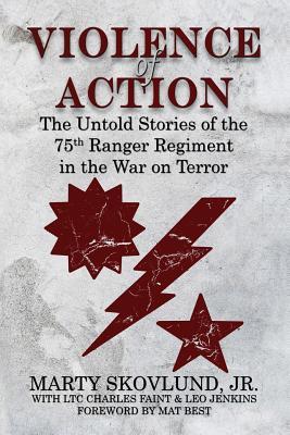 Violence of Action: The Untold Stories of the 75th Ranger Regiment in the War on Terror