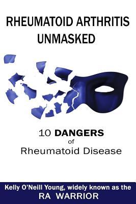 Rheumatoid Arthritis Unmasked: 10 Dangers of Rheumatoid Disease