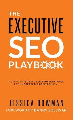 The Executive SEO Playbook: How to Integrate SEO Company-Wide for Increased Profitability