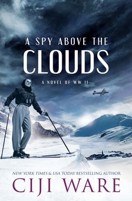 A Spy Above the Clouds: A Novel of WW II