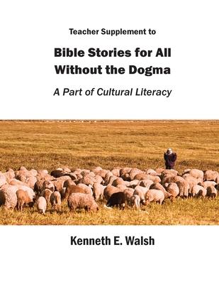 Teacher Supplement to Bible Stories for All Without the Dogma: A Part of Cultural Literacy Subscription
