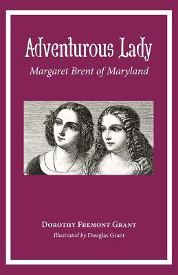 Adventurous Lady: Margaret Brent of Maryland