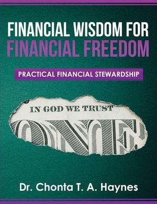 Financial Wisdom For Financial Freedom: Practical Financial Stewardship