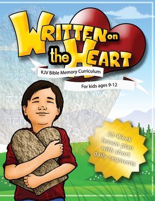 Written on the Heart: KJV Bible Memory Curriculum for kids ages 9-12, for Homeschool or Sunday School