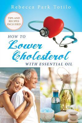 How To Lower Cholesterol With Essential Oil