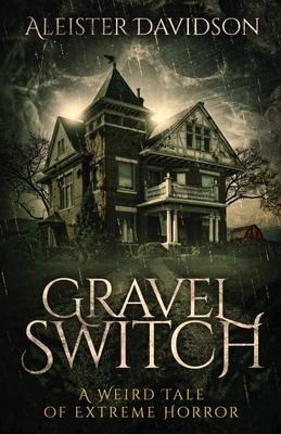 Gravel Switch: A Weird Tale of Extreme Horror