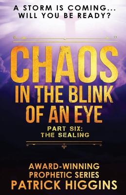 Chaos In The Blink Of An Eye: Part Six: The Sealing