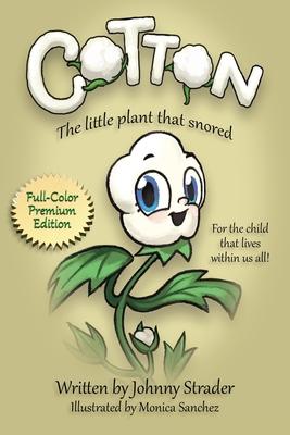 Cotton: The Little Plant that Snored - Full Color Edition