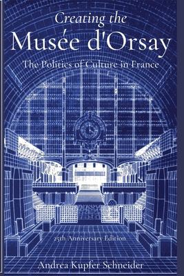 Creating the Muse d'Orsay: The Politics of Culture in France