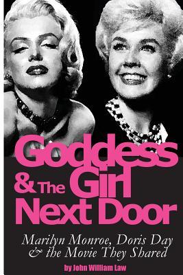 Goddess and the Girl Next Door: Marilyn Monroe, Doris Day and the Movie they Shared