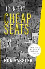 Up in the Cheap Seats: A Historical Memoir of Broadway Subscription