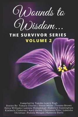 Wounds to Wisdom...The Survivor Series: Volume 2