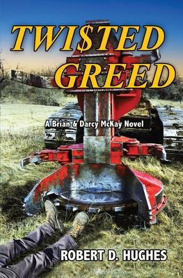 Twisted Greed: A Brian & Darcy McKay Novel