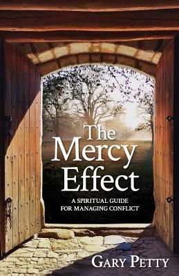 The Mercy Effect: A Spiritual Guide for Managing Conflict