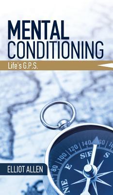 Mental Conditioning: Life's G.P.S.