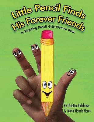 Little Pencil Finds His Forever Friends: A Rhyming Pencil Grip Picture Book