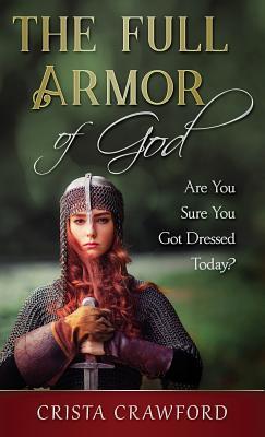 The Full Armor of God: Are You Sure You Got Dressed Today?