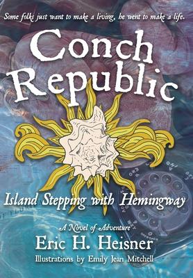 Conch Republic, Island Stepping with Hemingway