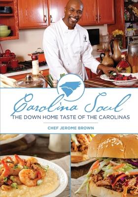 Carolina Soul: The Down Home Taste of the Carolinas