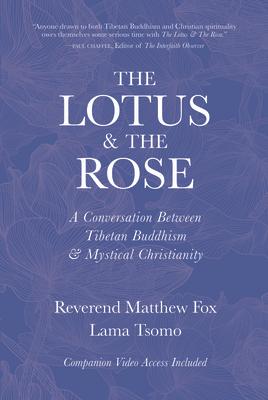 The Lotus & the Rose: A Conversation Between Tibetan Buddhism & Mystical Christianity