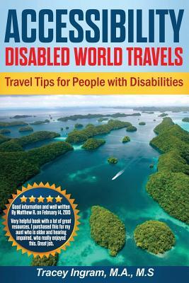 Accessibility Disabled World Travels - Tips for Travelers with Disabilities: Handicapped, Special Needs, Seniors, & Baby Boomers - How to Travel Barri