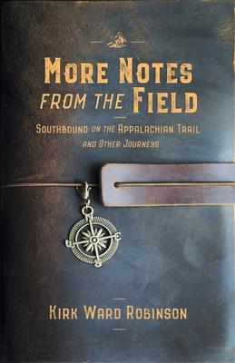 More Notes from the Field: Southbound on the Appalachian Trail and Other Journeys Subscription