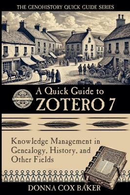 A Quick Guide to Zotero 7: Knowledge Management in Genealogy, History and Other Fields