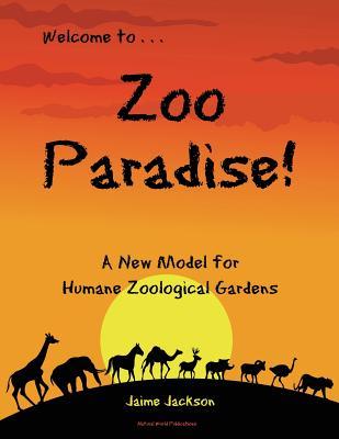 Zoo Paradise: A New Model for Humane Zoological Gardens Subscription