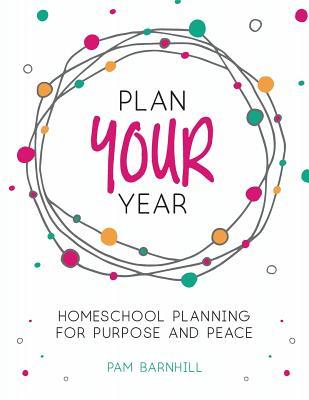 Plan Your Year: Homeschool Planning for Purpose and Peace