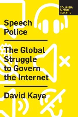 Speech Police: The Global Struggle to Govern the Internet