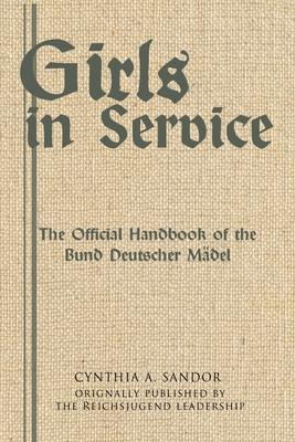 Girls in Service: The Official Handbook of the Bund Deutscher Mdel